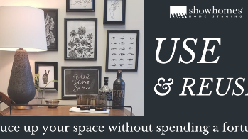 Use & Reuse…Spruce up your space without spending a fortune!