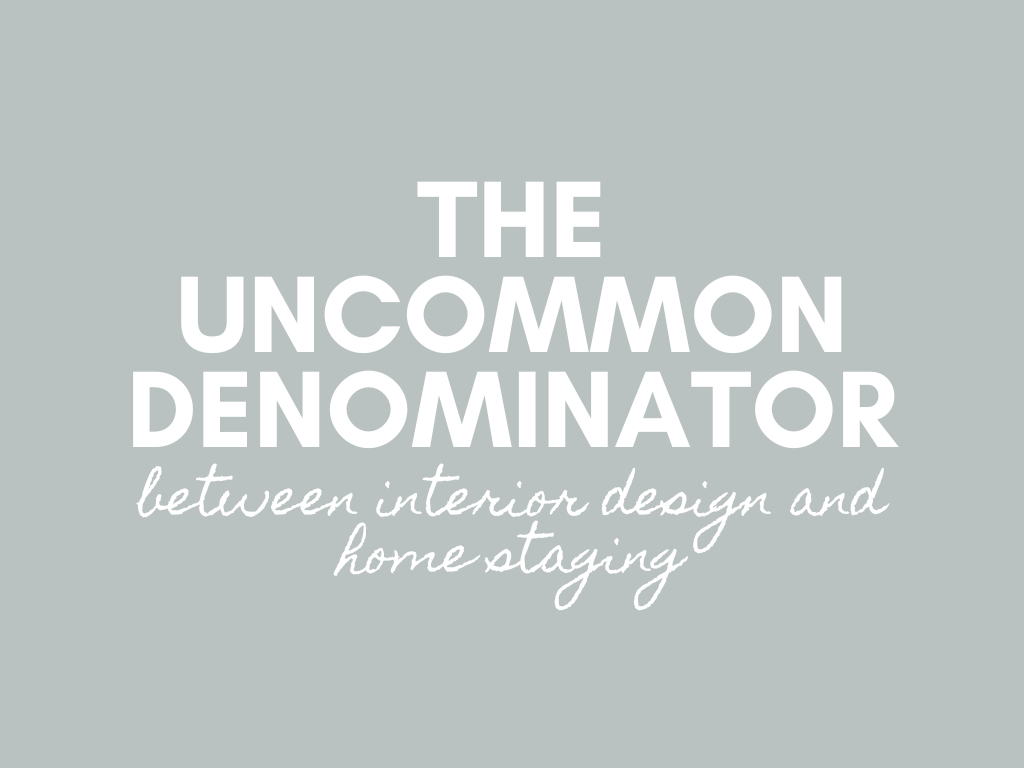 The Uncommon Denominator Between Interior Design and Home Staging